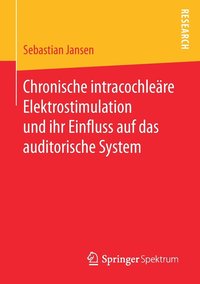 bokomslag Chronische intracochlere Elektrostimulation und ihr Einfluss auf das auditorische System