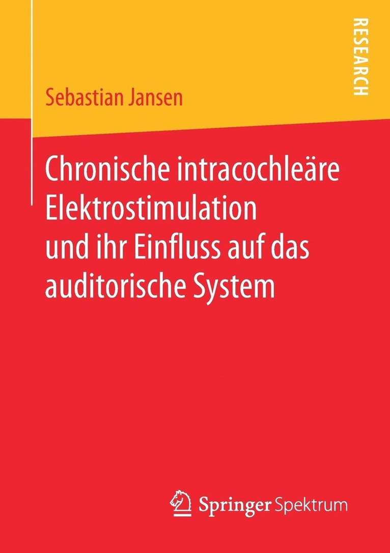 Chronische intracochlere Elektrostimulation und ihr Einfluss auf das auditorische System 1