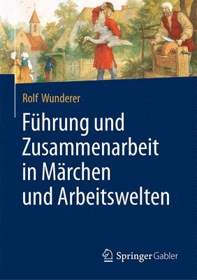 Fhrung und Zusammenarbeit in Mrchen und Arbeitswelten 1