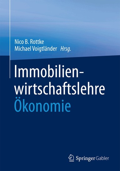 Nico B. Rottke, Michael Voigtländer - Immobilienwirtschaftslehre - Ökonomie, Inbunden
