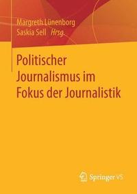 bokomslag Politischer Journalismus im Fokus der Journalistik