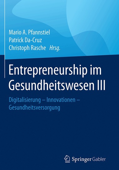 Mario A. Pfannstiel, Patrick Da-Cruz, Christoph Rasche - Entrepreneurship im Gesundheitswesen III, Inbunden