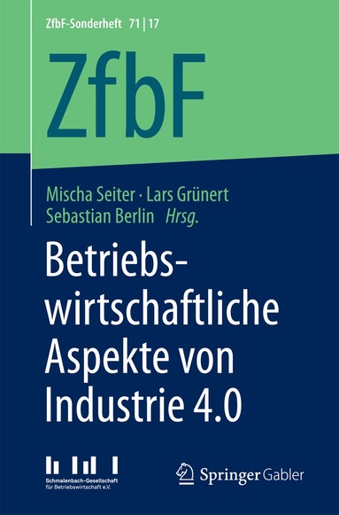 Mischa Seiter, Lars Grünert, Sebastian Berlin - Betriebswirtschaftliche Aspekte von Industrie 4.0, Häftad