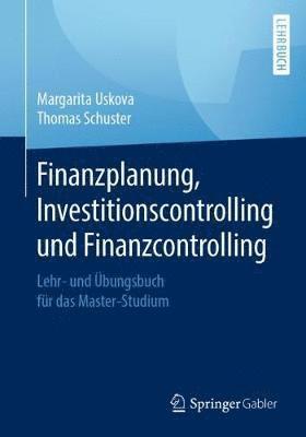 Margarita Uskova, Thomas Schuster - Finanzplanung, Investitionscontrolling und Finanzcontrolling, Häftad