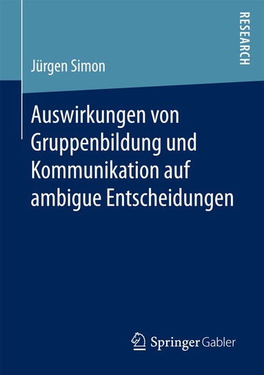 Jürgen Simon - Auswirkungen von Gruppenbildung und Kommunikation auf ambigue Entscheidungen, Häftad