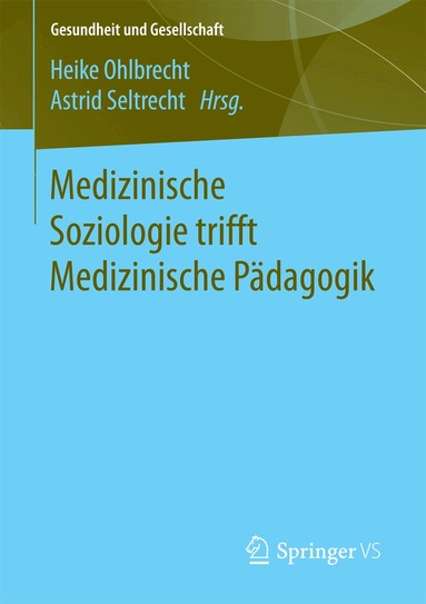 Heike Ohlbrecht, Astrid Seltrecht - Medizinische Soziologie trifft Medizinische Pädagogik, Häftad