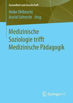 Heike Ohlbrecht, Astrid Seltrecht - Medizinische Soziologie trifft Medizinische Pädagogik, Häftad