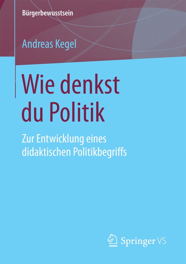Andreas Kegel - Wie denkst du Politik, Häftad