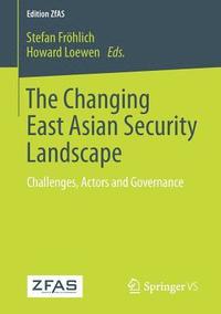 bokomslag The Changing East Asian Security Landscape