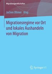 bokomslag Migrationsregime vor Ort und lokales Aushandeln von Migration
