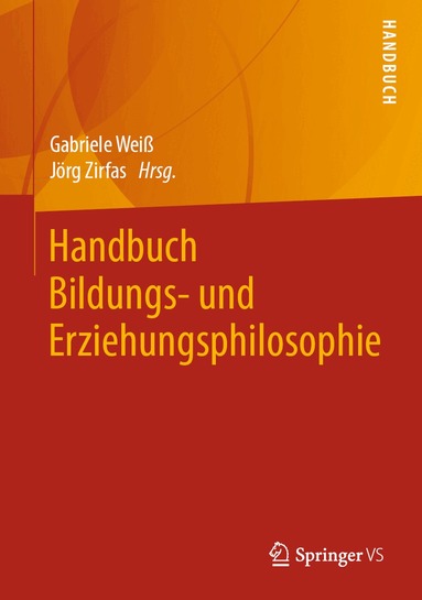 Gabriele Weiß, Jörg Zirfas - Handbuch Bildungs- und Erziehungsphilosophie, Inbunden