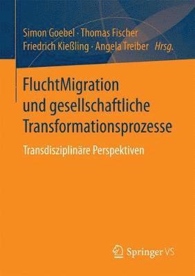 Simon Goebel, Thomas Fischer, Friedrich Kießling, Angela Treiber - FluchtMigration und gesellschaftliche Transformationsprozesse, Häftad