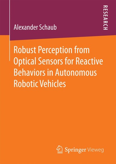 bokomslag Robust Perception from Optical Sensors for Reactive Behaviors in Autonomous Robotic Vehicles