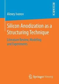 bokomslag Silicon Anodization as a Structuring Technique