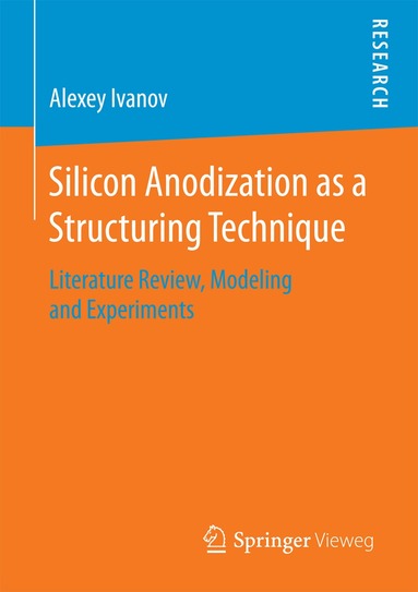 Alexey Ivanov - Silicon Anodization as a Structuring Technique, Häftad