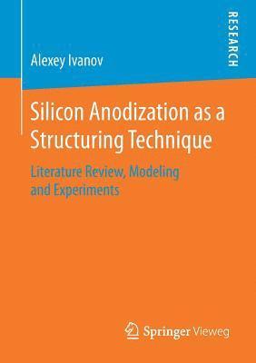 Silicon Anodization as a Structuring Technique 1