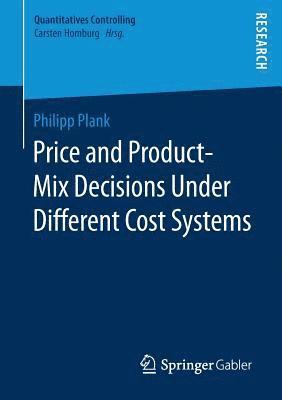 bokomslag Price and Product-Mix Decisions Under Different Cost Systems