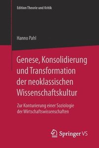 bokomslag Genese, Konsolidierung und Transformation der neoklassischen Wissenschaftskultur