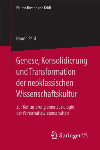 Hanno Pahl - Genese, Konsolidierung und Transformation der neoklassischen Wissenschaftskultur, Häftad