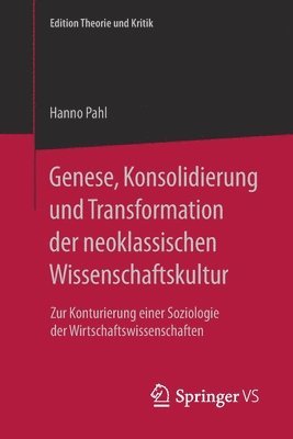 Genese, Konsolidierung und Transformation der neoklassischen Wissenschaftskultur