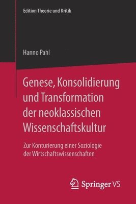 Genese, Konsolidierung und Transformation der neoklassischen Wissenschaftskultur 1