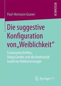 bokomslag Die suggestive Konfiguration von Weiblichkeit