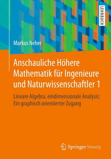 Markus Neher - Anschauliche Höhere Mathematik für Ingenieure und Naturwissenschaftler 1, Häftad