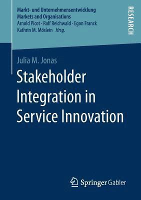 Julia M. Jonas - Stakeholder Integration in Service Innovation, Häftad