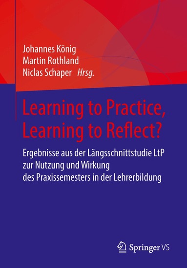 Johannes König, Martin Rothland, Niclas Schaper - Learning to Practice, Learning to Reflect?, Häftad