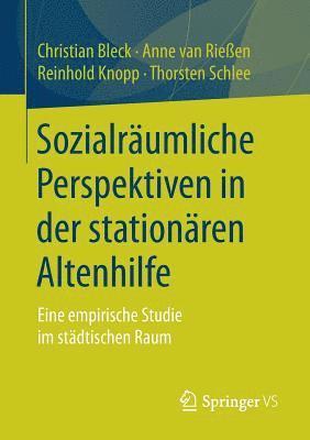 Christian Bleck, Anne van Rießen, Reinhold Knopp, Thorsten Schlee, Anne Van Rießen - Sozialräumliche Perspektiven in der stationären Altenhilfe, Häftad