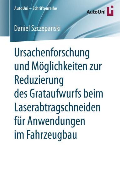 bokomslag Ursachenforschung und Möglichkeiten zur Reduzierung des Grataufwurfs beim Laserabtragschneiden für Anwendungen im Fahrzeugbau