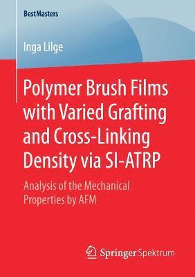 Polymer Brush Films with Varied Grafting and Cross-Linking Density via SI-ATRP 1