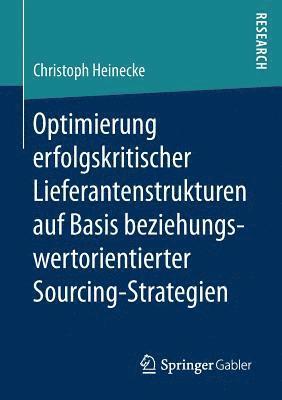 bokomslag Optimierung erfolgskritischer Lieferantenstrukturen auf Basis beziehungswertorientierter Sourcing-Strategien