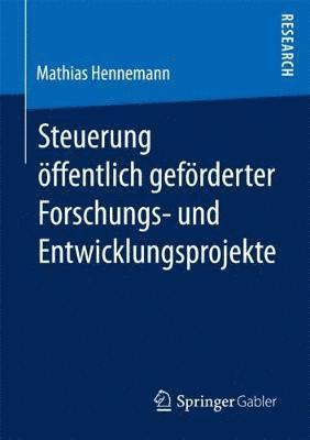 bokomslag Steuerung ffentlich gefrderter Forschungs und Entwicklungsprojekte