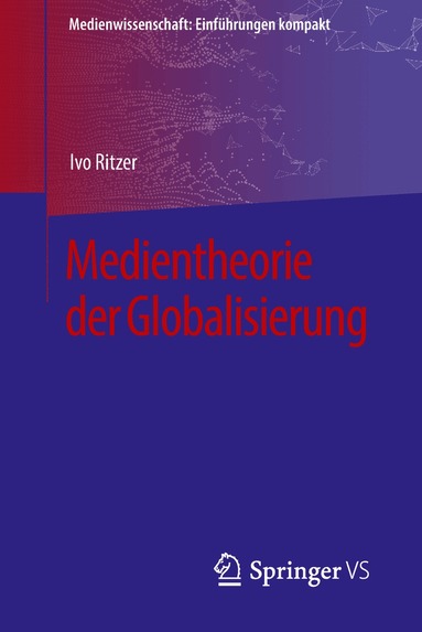 Ivo Ritzer - Medientheorie der Globalisierung, Häftad