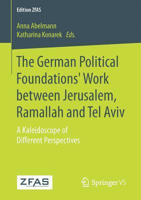 bokomslag The German Political Foundations' Work between Jerusalem, Ramallah and Tel Aviv