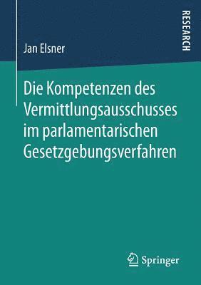 Die Kompetenzen des Vermittlungsausschusses im parlamentarischen Gesetzgebungsverfahren 1