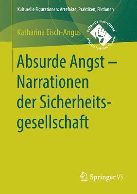 bokomslag Absurde Angst - Narrationen der Sicherheitsgesellschaft