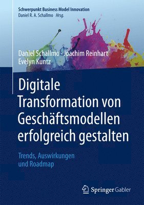 Daniel R.A. Schallmo, Joachim Reinhart, Evelyn Kuntz, Daniel R. a. Schallmo - Digitale Transformation von Geschäftsmodellen erfolgreich gestalten, Inbunden