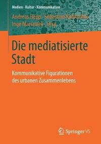 bokomslag Die mediatisierte Stadt