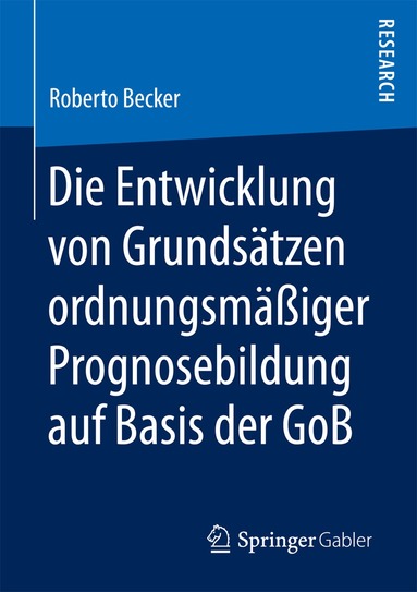 Roberto Becker - Die Entwicklung von Grundsätzen ordnungsmäßiger Prognosebildung auf Basis der GoB, Häftad