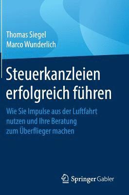 Thomas Siegel, Marco Wunderlich - Steuerkanzleien erfolgreich führen, Inbunden