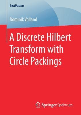 Dominik Volland - Discrete Hilbert Transform with Circle Packings, Häftad