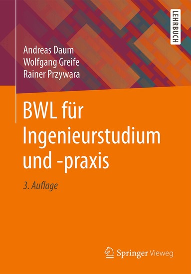 Andreas Daum, Wolfgang Greife, Rainer Przywara - BWL für Ingenieurstudium und -praxis, Häftad