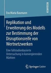 bokomslag Replikation und Erweiterung des Modells zur Bestimmung der Disruptionsreife von Wertnetzwerken