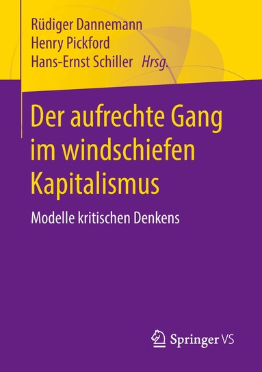 Rüdiger Dannemann, Henry W. Pickford, Hans-Ernst Schiller - Der aufrechte Gang im windschiefen Kapitalismus, Häftad