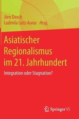 Jörn Dosch, Ludmila Lutz-Auras - Asiatischer Regionalismus im 21. Jahrhundert, Inbunden