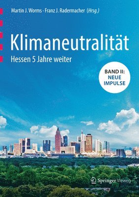 Martin J. Worms, Franz Josef Radermacher - Klimaneutralität - Hessen 5 Jahre weiter, Inbunden
