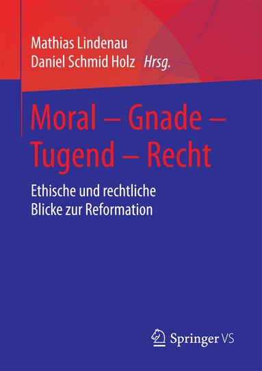 Mathias Lindenau, Daniel Schmid Holz - Moral – Gnade – Tugend – Recht, Häftad