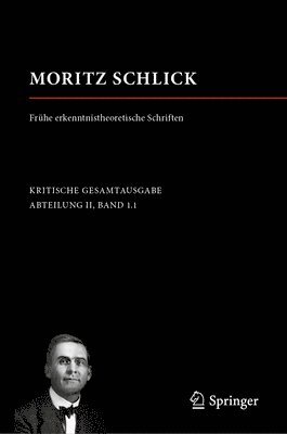 Moritz Schlick. Frhe erkenntnistheoretische Schriften 1